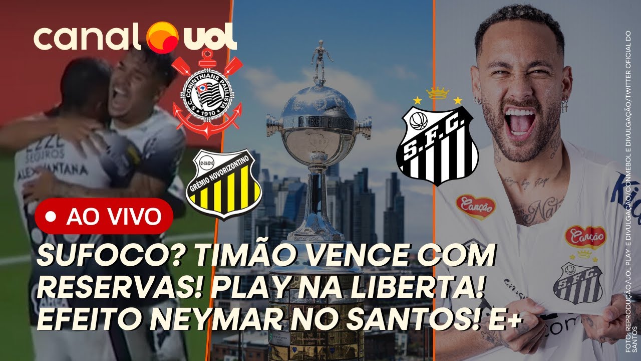 🔴 CORINTHIANS GANHA COM RESERVAS! LIBERTADORES COMEÇA HOJE! NEYMAR GERA 'DISPARADA' NO SANTOS E+