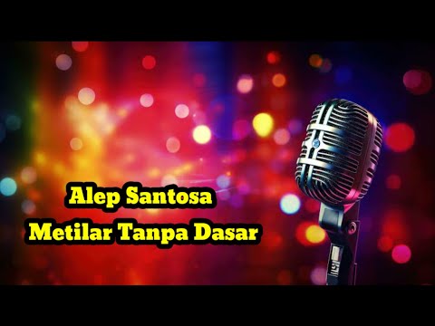 Metilar Tanpa Dasar - Alep Santosa(karaoke)