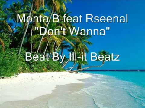 Monta B feat Rseenal - Don't Wanna (Beta by Ill-it Beatz)
