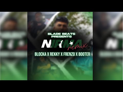 NIRMA [REMIX] - Blocka x Rekky x Booter B x Frenzo Harami - Prod. Bladez2