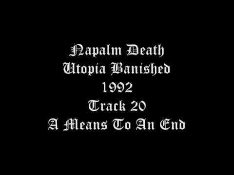 Napalm Death - Utopia Banished - 1992 - Track 20 - A Means To An End
