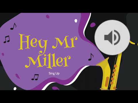 Hey Mr Miller - sing up