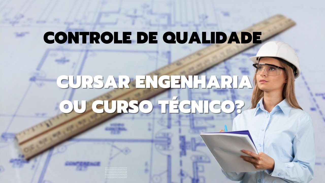 Controle de Qualidade, fazer Engenharia ou um curso técnico ?