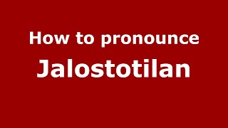 How to pronounce Jalostotilan
