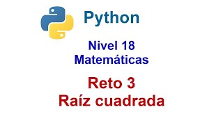 Python - Nivel 18 - Reto 3 - Función raíz cuadrada