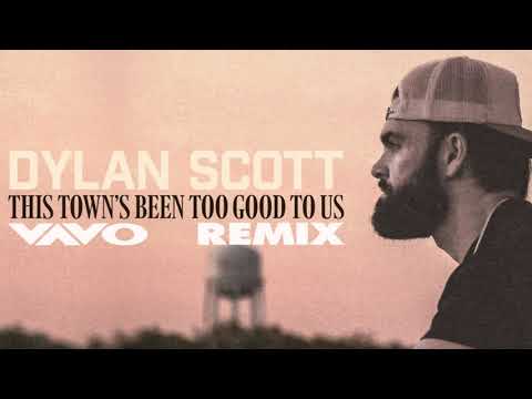 Dylan Scott - This Town's Been Too Good To Us (VAVO Remix)