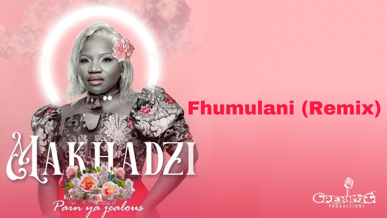 Fhumulani Remix By Makhadzi From South Africa Popnable