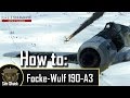 How to Fw 190 A-3 - IL-2: Battle of Stalingrad - Tutorial/Guide