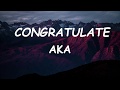 AKA - Congratulate (Lyrics)