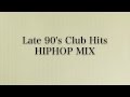 Late 90's Club Hits HIPHOP MIX 