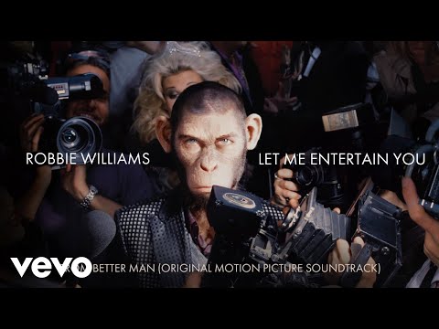 Robbie Williams - Let Me Entertain You (Taken from 'Better Man' Soundtrack)