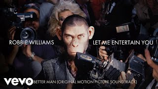 Robbie Williams - Let Me Entertain You (Taken from &#39;Better Man&#39; Soundtrack)