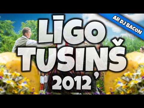 Līgo Tusiņš 2012 (By Dj Bacon) [2012]