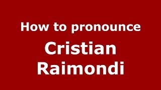 How to pronounce Cristian Raimondi