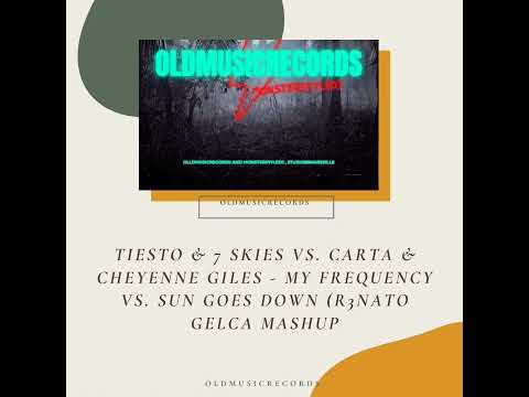 Tiesto & 7 Skies vs. Carta & Cheyenne Giles - My Frequency vs. Sun Goes Down (R3NATO GELCA MASHUP)