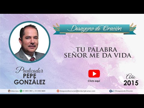 Desayuno de Oración - Tu Palabra Señor me da vida - Pepe González