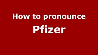 How to pronounce Pfizer