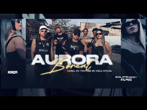 Mc Kbça - Aurora Boreal (Clipe)