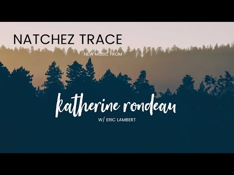 Natchez Trace - Katherine Rondeau w/ Eric Lambert