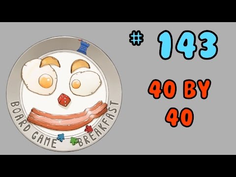 Board Game Breakfast 143 - 40 by 40