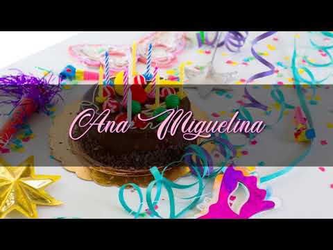 ANA MIGUELINA Angelclasico CUMPLEAÑOS FELIZ