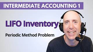 IFA39 – LIFO Inventory Valuation (Periodic System) – Intermediate Accounting