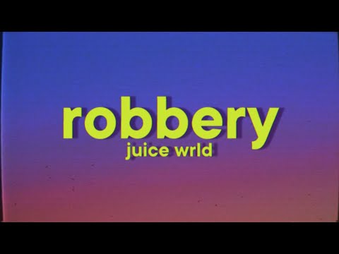 Juice WRLD - Robbery [Lyrics]