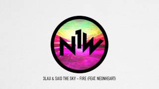 3LAU & Said The Sky - Fire (feat. NEONHEART)