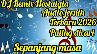 Download lagu DJ REMIX NOSTALGIA VERSI DANGDUT TERBARU 2026  mp3