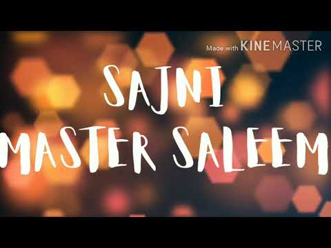 Song  : Sajni Ho  Movie  : Teri Sajni - Master Saleem  Singer(s)  : Master Saleem, Shruti Pathak