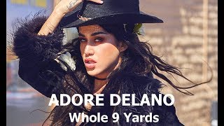 Adore Delano - Whole 9 Yards (Lyric Video)