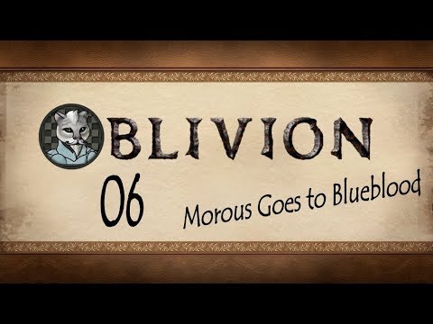 The Elder Scrolls: Oblivion 06 - Morous Goes to Blueblood