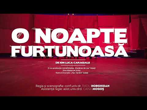 „O noapte furtunoasă”, de I. L. Caragiale - Facultatea de Arte Galați