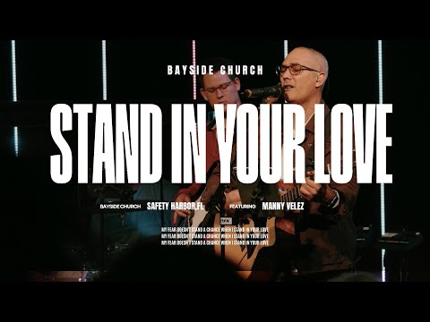 Stand In Your Love | Bayside Church Safety Harbor FL | feat. Manny Velez