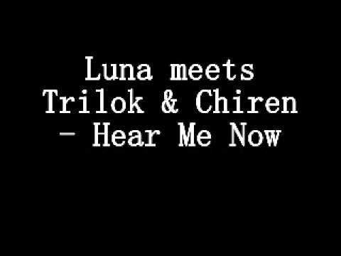 Luna meets Trilok & Chiren - Hear Me Now