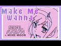 Make Me Wanna S3RL Alaguan Ft Mixie Moon