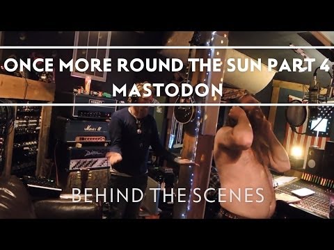 Mastodon - Making of Once More 'Round The Sun Part 4 [Behind The Scenes]