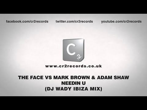 The Face vs Mark Brown & Adam Shaw - Needin U (DJ Wady Ibiza Mix)