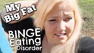 MY BIG FAT BINGE EATING DISORDER