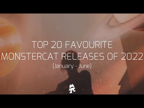 Top20 Favorite Monstercat Songs in 2022 (January -- June)