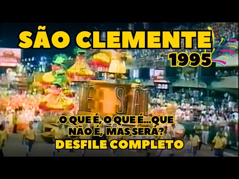 SÃO CLEMENTE 1995 | O QUE É QUE NÃO É, MAS SERÁ? | DESFILE COMPLETO | CARNAVAL RIO DE JANEIRO