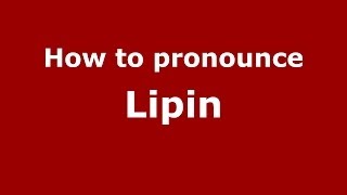 How to pronounce Lipin