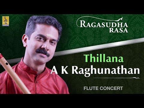 Thillana | a flute concert by A.K.Raghunathan | Ragasudharasa