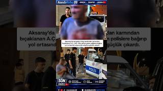 🎬Aksaray’da Bıçaklı Kavga! Yaralı Adam Yol Ortasında Soyunup Polise Zo