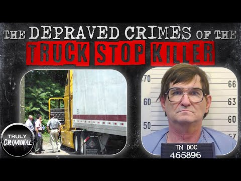 The Depraved Crimes Of The Truck Stop Killer