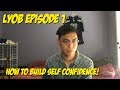 LYOB Episode 1 - How to Build Self-Confidence! | Brian's World