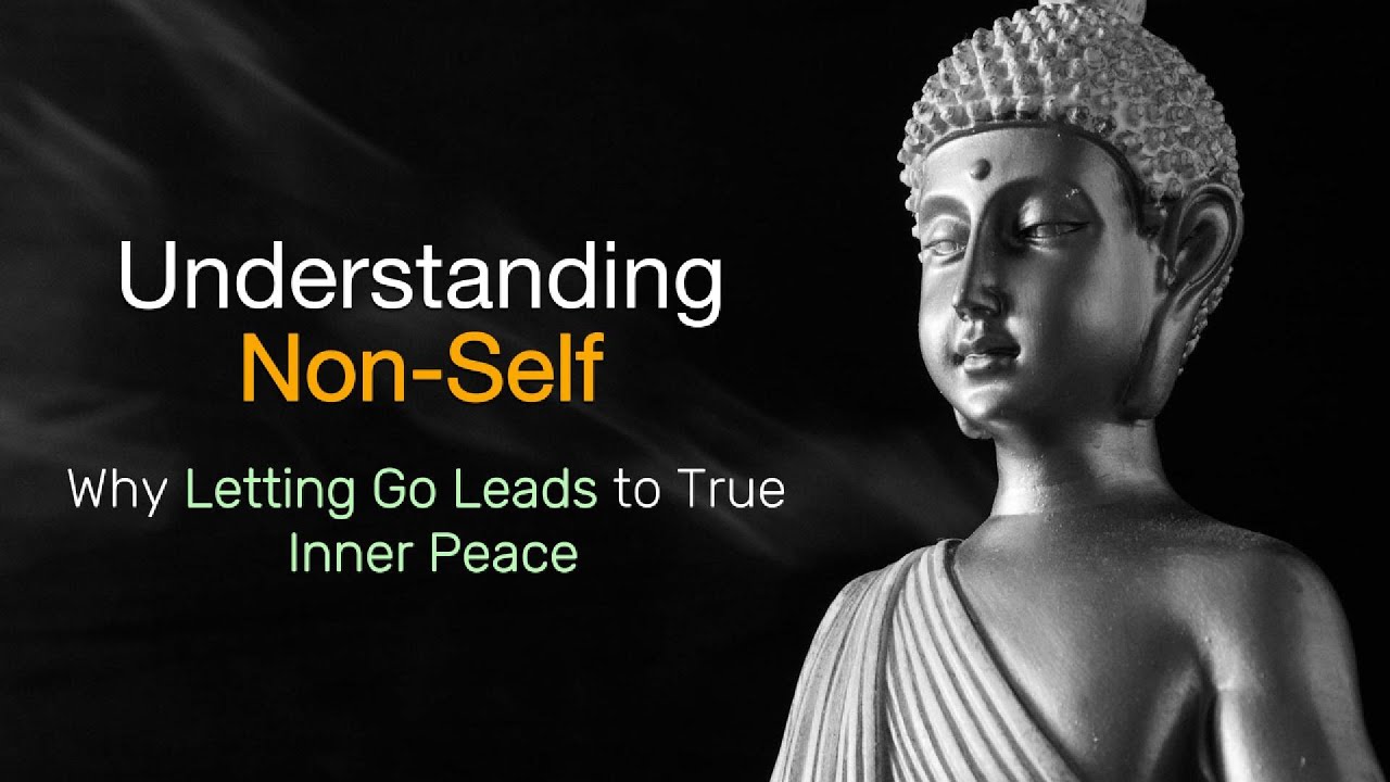 Understanding Non-Self: Why Letting Go Leads to True Inner Peace