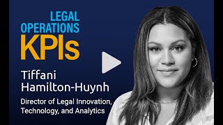 Tiffani Hamilton-Huynh | Legal Operations KPIs | Highlights