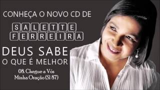 Salette Ferreira (CD Deus Sabe O que é Melhor) 08. Chegue a Vós Minha Oração (SL87) ヅ