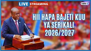 🔴LIVE: HII HAPA BAJETI KUU YA SERIKALI 2026/2027
